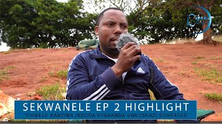 SEKWANELE  HIGHLIGHT EPISODE 2  UTHWELE KANZIMA OWABAMBA UNKOSIKAZI WAKHE ECHEATER NOMFOWABO [upl. by Eirffej]