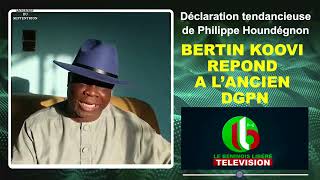 DECLARATION TENDANCIEUSE DE PHILIPPE HOUNDEGNON  BERTIN KOOVI REPOND A L’ANCIEN DGPN [upl. by Schoof]