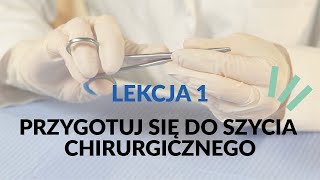 Kurs szycia chirurgicznego  Lekcja 1 Przygotuj się do szycia chirurgicznego  Medical Practical [upl. by Naujyt447]