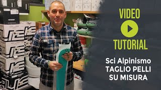 TUTORIAL  Taglio Pelli Su Misura per Sci Alpinismo [upl. by Prestige798]