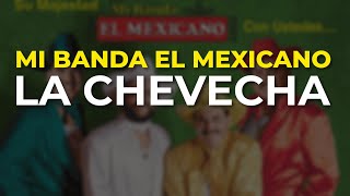 Mi Banda El Mexicano  La Chevecha Audio Oficial [upl. by Cleodell296]