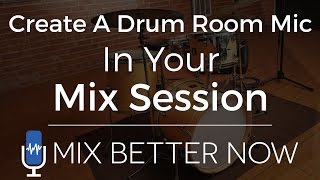 How To Create A Drum Room Mic In Your Mix Session PART 1  MixBetterNowcom [upl. by Hwu438]