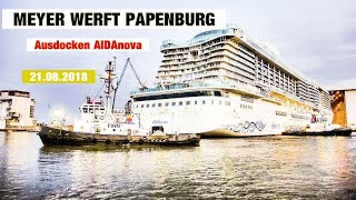 Meyer Werft Papenburg Werft Hafen  Ausdocken AIDAnova [upl. by Loydie972]