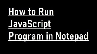 How to Run JavaScript Program in notepad [upl. by Gaidano]