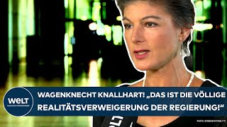 SAHRA WAGENKNECHT Knallharte Abrechnung quotDas ist die völlige Realitätsverweigerung der Regierungquot [upl. by Engelhart]