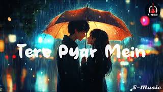 Tere Pyar Mein  New Hindi Romantic Song  Album Song Hindi  SMusic  Best Romantic Song 2024 [upl. by Mushro]