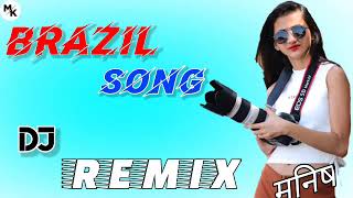 brazil song  brazil remix song  party dance song  3d Brazil dj remix  brazil song dj remix [upl. by Mignonne]