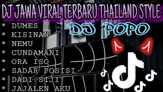 DJ JAWA VIRAL TIKTOK TERBARU 2023 VERSI DJ POPO THAILAND STYLE DUMES KISINAN NEMU CUNDAMANI [upl. by Sivet]