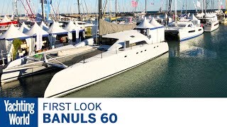 Banuls 60  First Look  Yachting World [upl. by Ellehsyt]