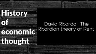 History of economic thought David Ricardo The Ricardian theory of Rent [upl. by Annad]