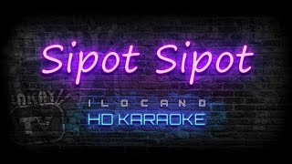 Sipot Sipot  ILOCANO KARAOKE  HD VERSION [upl. by Attenhoj]