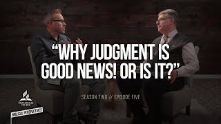 “Why the Judgment is Good News Or is it”  Biblical Perspectives a Bible Study Series  Ep 5 [upl. by Etteluap]