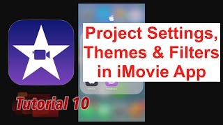 Project Setting Themes amp Filters in iMovie App 223  Tutorial 10 [upl. by Ominorej776]