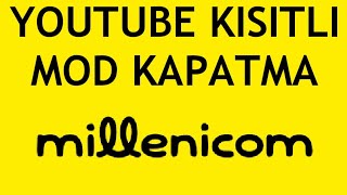 Millenicom Youtube Kısıtlı Mod Kapatma Nasıl Yapılır [upl. by Annid]