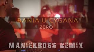 Zero  Bania u Cygana ManiekBoss VIXA REMIX 2025 [upl. by Ydde]