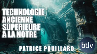 UNE TECHNOLOGIE PLUS AVANCEE QUE LA NOTRE A EXISTE  PATRICE POUILLARD  BTLV [upl. by Bandur21]