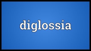 Diglossia Meaning [upl. by Rehpotsirh]