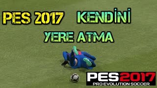 KENDİNİ YERE ATMA  PES 2017 [upl. by Scott]