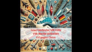 Israel verbietet UNHilfe  VWWerke schließen  EU gegen China  Wochenbericht 281003112024 [upl. by Eserehc227]