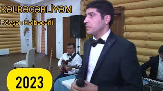 RÖVŞƏN KƏLBƏCƏRLİ  KƏLBƏCƏRLİYƏM 2023 [upl. by Ravens613]