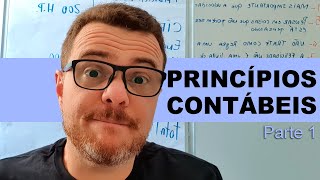 Princípios Contábeis  Parte 1 [upl. by Wailoo]