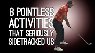 8 Pointless Activities That Seriously Sidetracked Us [upl. by Lorrin]