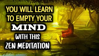 EMPTY YOUR MIND OF THOUGHTS WITH THIS ZEN MEDITATION  Gautam buddha motivational story [upl. by Enirahtak]