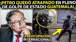 Petro quedó ATRAPADO en pleno Golpe de Estado en Guatemala Envió mensaje PREOCUPANTE desde ese país [upl. by Sturrock674]