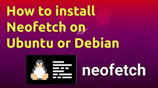 How to install Neofetch on Ubuntu or Debian [upl. by Pihc]