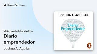 Diario emprendedor de Joshua A Aguilar · Vista previa del audiolibro [upl. by Carolan]