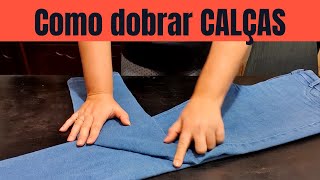 Como DOBRAR CALÇAS  Aprenda passo a passo 3 formas de dobrar calças e organize seu armário [upl. by Kenleigh464]