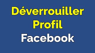 Comment déverrouiller un Profil Facebook [upl. by Pogue]