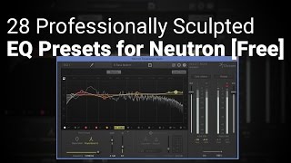 28 Professionally Sculpted EQ Presets for Neutron Free [upl. by Anehsak]