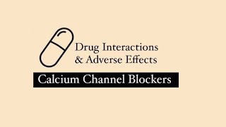 Drug Interactions Of Calcium Channel Blockers  Adverse Effects Of CCBs [upl. by Dorothea756]