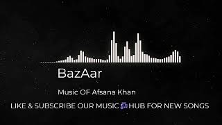 BazAar Song By AFsana KhAn Mesemerizing Song [upl. by Vig]