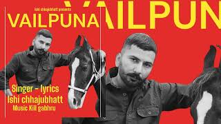 VAILPUNA  ISHI CHHAJUBHATT  NEW PUNJABI SONG 2024 [upl. by Noir]