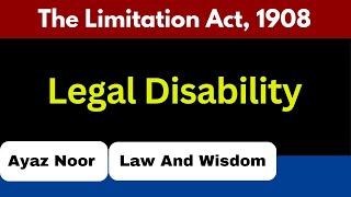 Legal Disability  The Limitation Act 1908  Ayaz Noor [upl. by Abebi]