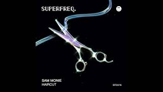 Sam Monie  Haircut SFD078 [upl. by Hctud80]