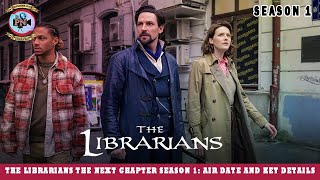 The Librarians The Next Chapter Season 1 Air Date And Key Details  Premiere Next [upl. by Meuser]