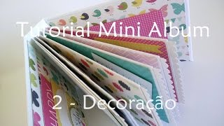 Tutorial  Scrapbook Mini Album  parte 2 decoração [upl. by Ellatsirhc]