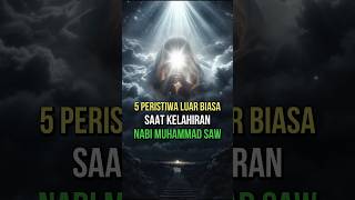 5 Peristiwa Luar Biasa Saat Kelahiran Nabi Muhammad shorts [upl. by Gerry135]