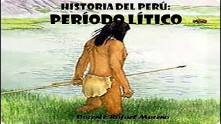 1 Período Lítico HISTORIA DEL PERÚ [upl. by Trebreh74]