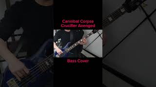 Cannibal Corpse  Crucifier Avenged【Bass Cover】shorts [upl. by Wolk]