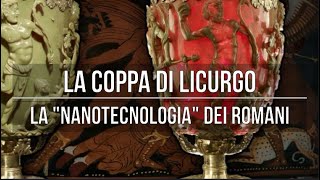 La coppa di Licurgo la nanotecnologia dei romani [upl. by Nerred]