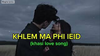 Khlem ma phi ieid khasi love song review lyrics khasisong khasilovesong meghalaya [upl. by Brenner788]