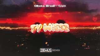 Oliwka Brazil feat Chivas  Ty Wiesz ZIEMUŚ REMIX [upl. by Reibaj342]