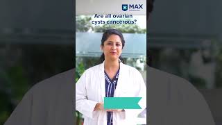 Are all Ovarian Cysts Cancerous  Max Healthcare [upl. by Eerised]