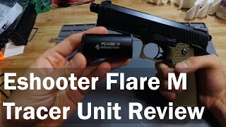 Eshooter Flare M Tracer Unit Review [upl. by Auka769]