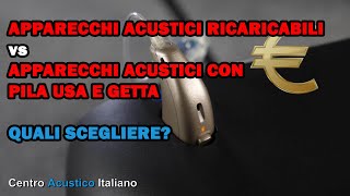 APPARECCHI ACUSTICI RICARICABILI vs APPARECCHI ACUSTICI CON BATTERIE USA E GETTA  quali scegliere [upl. by Errised]