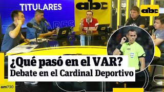 ¿Crisis con el VAR análisis en la mesa del Cardinal Deportivo [upl. by Strep]